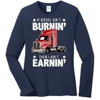 I Ain't Earnin Truck Driver Ladies Long Sleeve Shirt