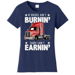 I Ain't Earnin Truck Driver Women's T-Shirt