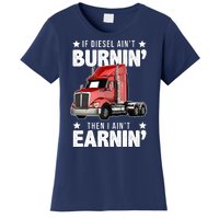 I Ain't Earnin Truck Driver Women's T-Shirt