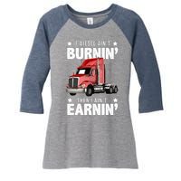 I Ain't Earnin Truck Driver Women's Tri-Blend 3/4-Sleeve Raglan Shirt