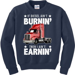 I Ain't Earnin Truck Driver Kids Sweatshirt