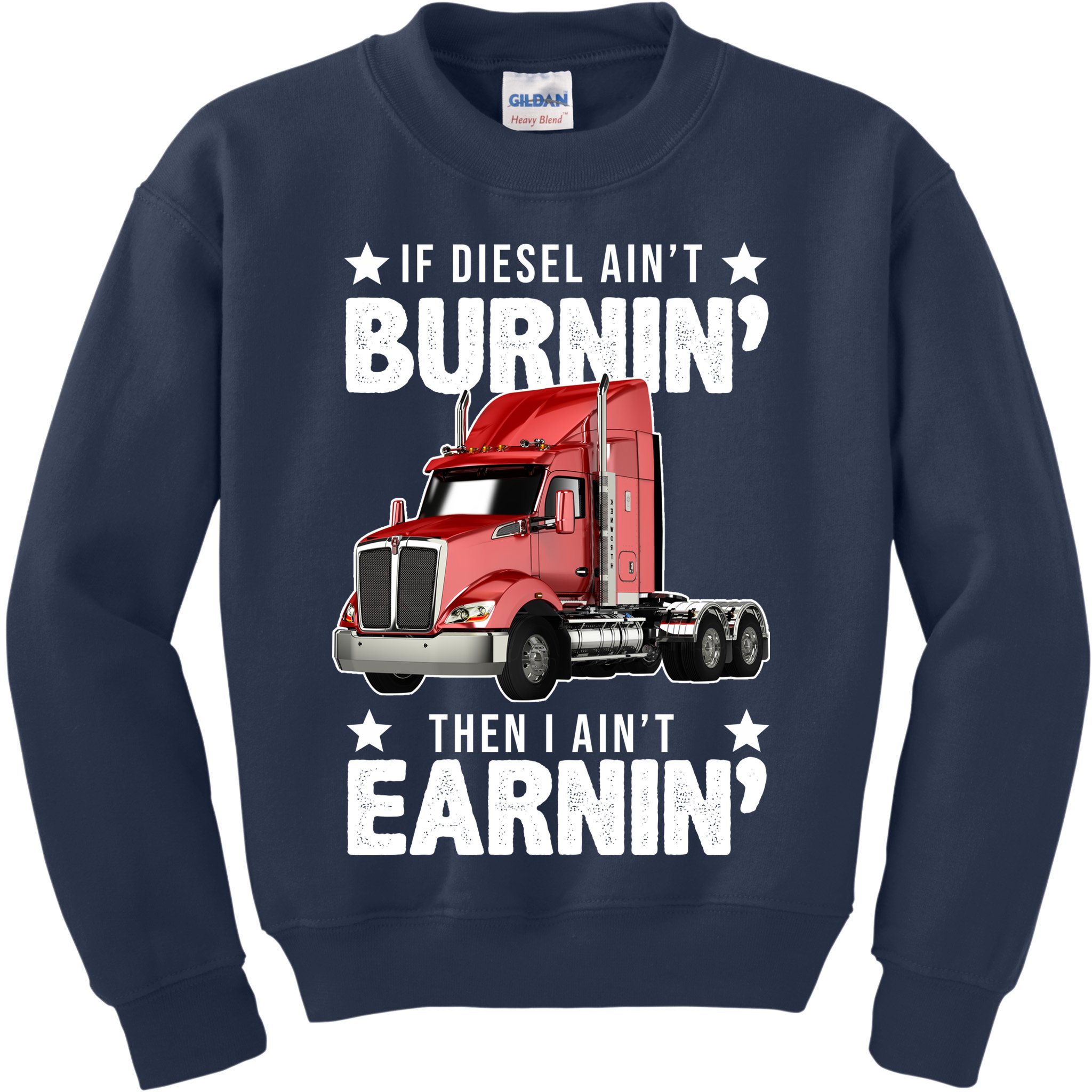 I Ain't Earnin Truck Driver Kids Sweatshirt