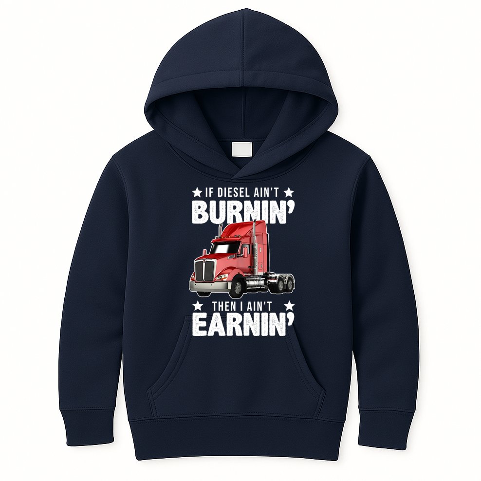 I Ain't Earnin Truck Driver Kids Hoodie