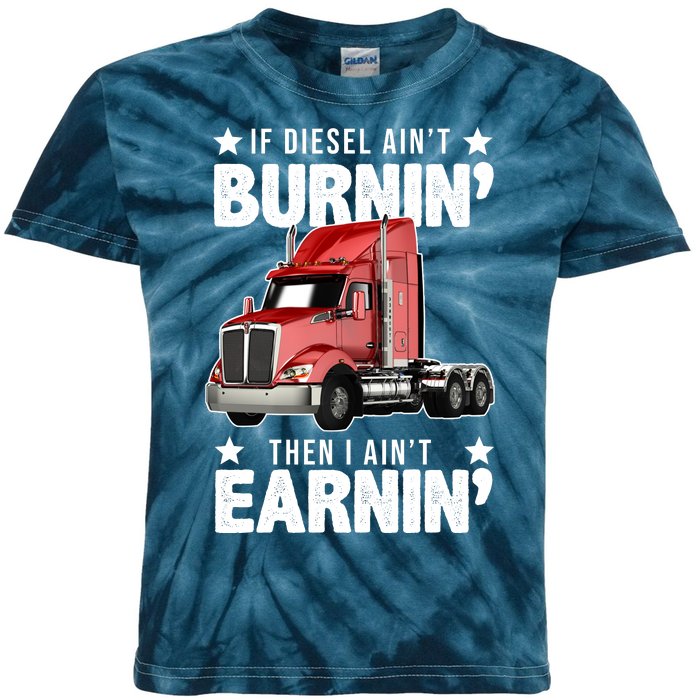 I Ain't Earnin Truck Driver Kids Tie-Dye T-Shirt