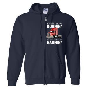 I Ain't Earnin Truck Driver Full Zip Hoodie