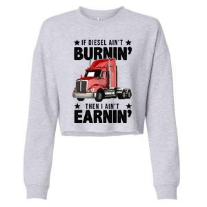 I Ain't Earnin Truck Driver Cropped Pullover Crew