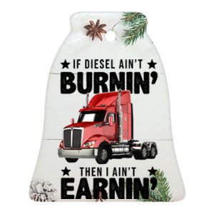 I Ain't Earnin Truck Driver Ceramic Bell Ornament