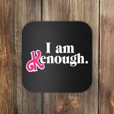 I Am Enough I Am Kenough Coaster