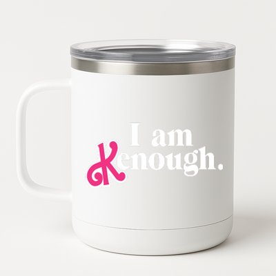 I Am Enough I Am Kenough 12 oz Stainless Steel Tumbler Cup