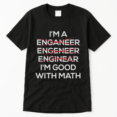 Im An Engineer Good At Math Tall T-Shirt