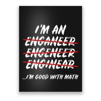 Im An Engineer Science Good With Math Poster