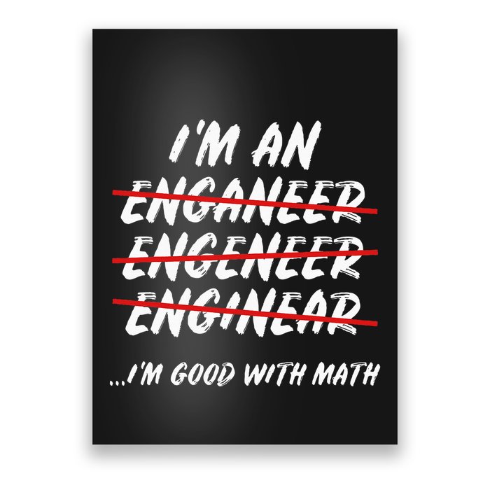 Im An Engineer Science Good With Math Poster
