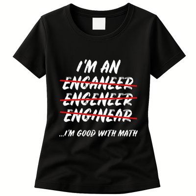 Im An Engineer Science Good With Math Women's T-Shirt
