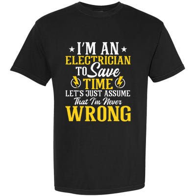 I'm An Electrician To Save Time Electrical Wiring Mechanic Garment-Dyed Heavyweight T-Shirt