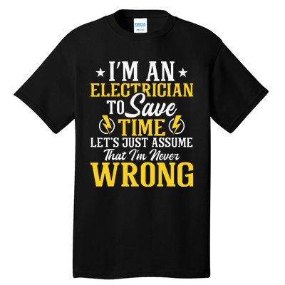 I'm An Electrician To Save Time Electrical Wiring Mechanic Tall T-Shirt