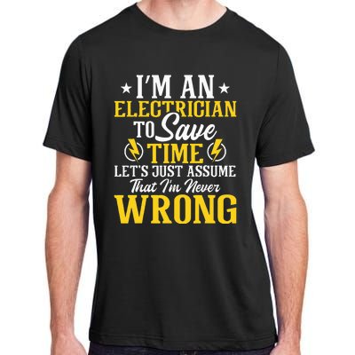 I'm An Electrician To Save Time Electrical Wiring Mechanic Adult ChromaSoft Performance T-Shirt