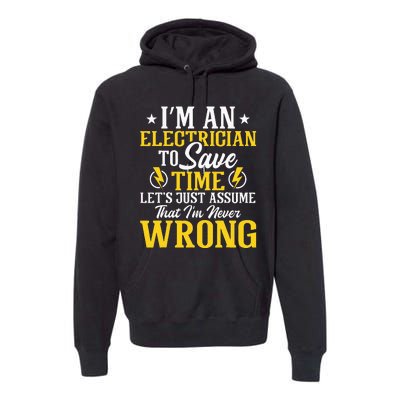 I'm An Electrician To Save Time Electrical Wiring Mechanic Premium Hoodie