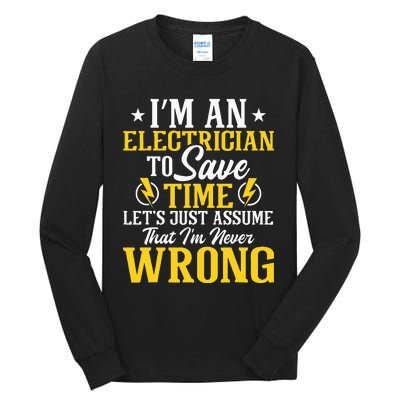 I'm An Electrician To Save Time Electrical Wiring Mechanic Tall Long Sleeve T-Shirt