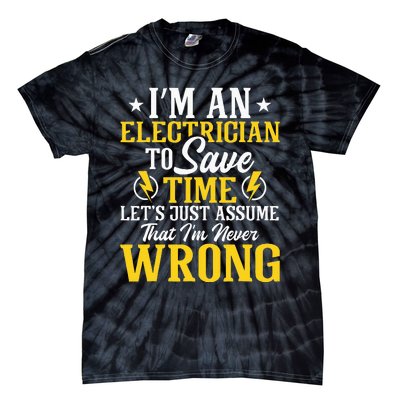 I'm An Electrician To Save Time Electrical Wiring Mechanic Tie-Dye T-Shirt