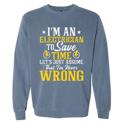 I'm An Electrician To Save Time Electrical Wiring Mechanic Garment-Dyed Sweatshirt