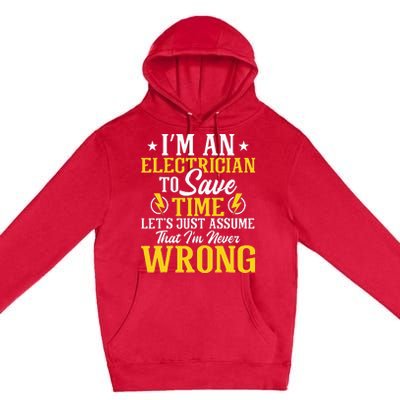 I'm An Electrician To Save Time Electrical Wiring Mechanic Premium Pullover Hoodie