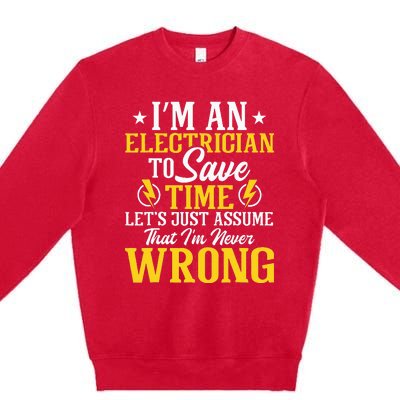 I'm An Electrician To Save Time Electrical Wiring Mechanic Premium Crewneck Sweatshirt