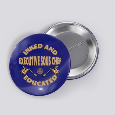 Inked And Educated Executive Sous Chef Gift Button