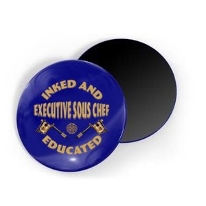 Inked And Educated Executive Sous Chef Gift Magnet