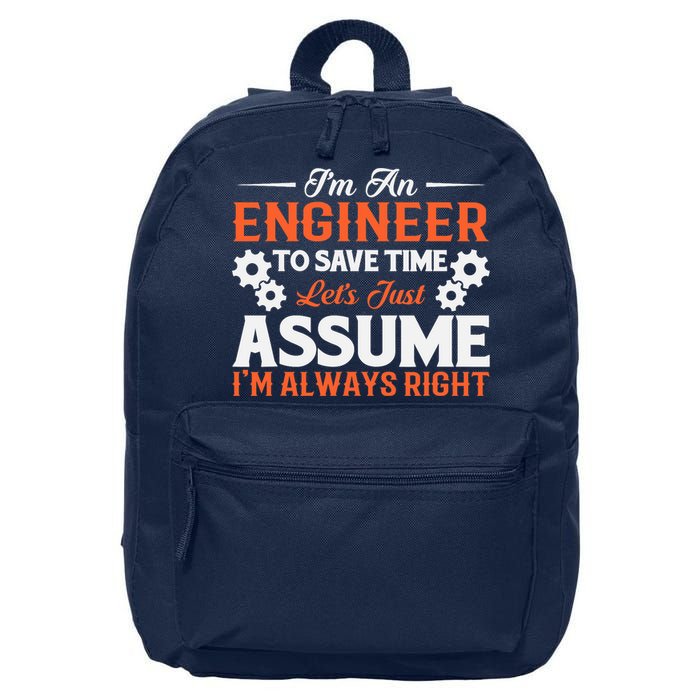 I’m An Engineer To Save Time Let’s Just Assume I Am Right 16 in Basic Backpack
