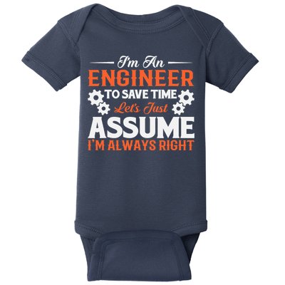 I’m An Engineer To Save Time Let’s Just Assume I Am Right Baby Bodysuit