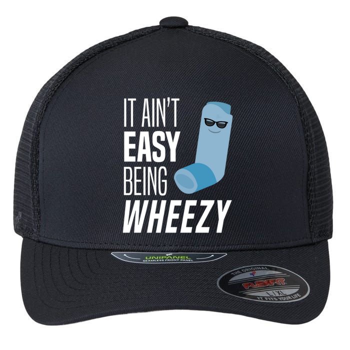 It AinT Easy Being Wheezy Funny Asthma Inhaler Joke Flexfit Unipanel Trucker Cap