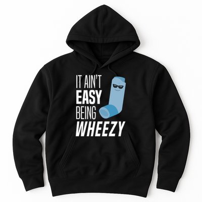 It AinT Easy Being Wheezy Funny Asthma Inhaler Joke Hoodie