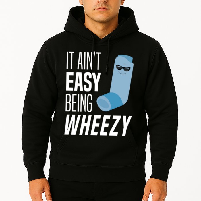 It AinT Easy Being Wheezy Funny Asthma Inhaler Joke Hoodie