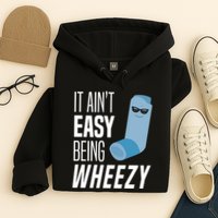 It AinT Easy Being Wheezy Funny Asthma Inhaler Joke Hoodie