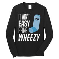 It AinT Easy Being Wheezy Funny Asthma Inhaler Joke Long Sleeve Shirt