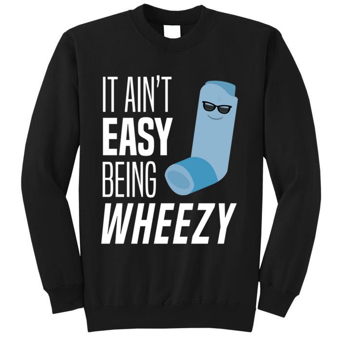It AinT Easy Being Wheezy Funny Asthma Inhaler Joke Sweatshirt