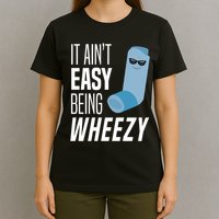 It AinT Easy Being Wheezy Funny Asthma Inhaler Joke T-Shirt