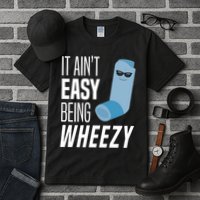 It AinT Easy Being Wheezy Funny Asthma Inhaler Joke Tall T-Shirt