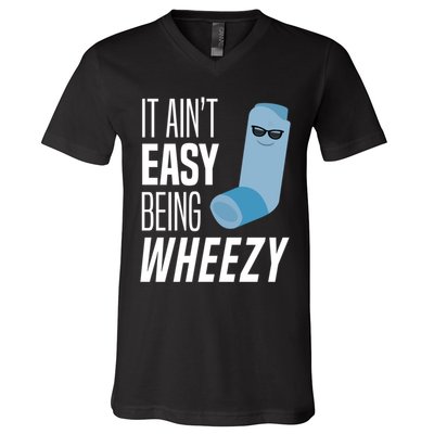 It AinT Easy Being Wheezy Funny Asthma Inhaler Joke V-Neck T-Shirt