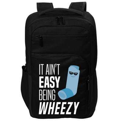 It AinT Easy Being Wheezy Funny Asthma Inhaler Joke Impact Tech Backpack