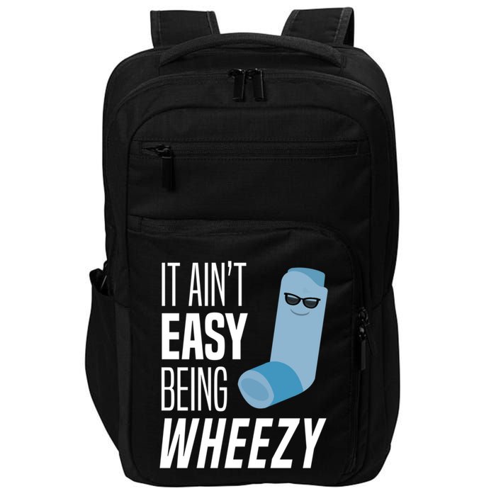It AinT Easy Being Wheezy Funny Asthma Inhaler Joke Impact Tech Backpack
