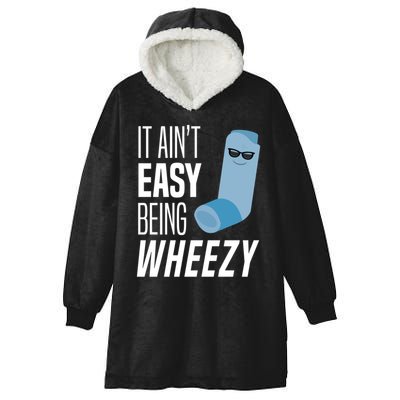 It AinT Easy Being Wheezy Funny Asthma Inhaler Joke Hooded Wearable Blanket