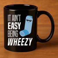 It AinT Easy Being Wheezy Funny Asthma Inhaler Joke 11oz C Handle Ceramic Mug