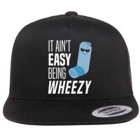 It AinT Easy Being Wheezy Funny Asthma Inhaler Joke Flatbill Hat