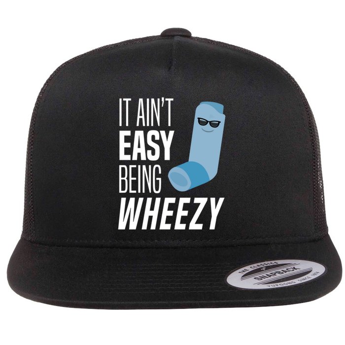 It AinT Easy Being Wheezy Funny Asthma Inhaler Joke Flatbill Hat