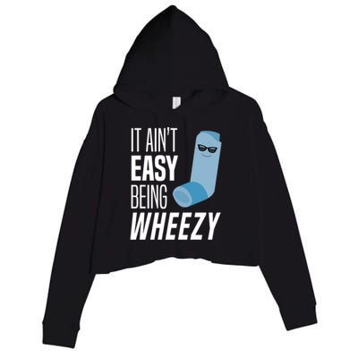 It AinT Easy Being Wheezy Funny Asthma Inhaler Joke Crop Fleece Hoodie