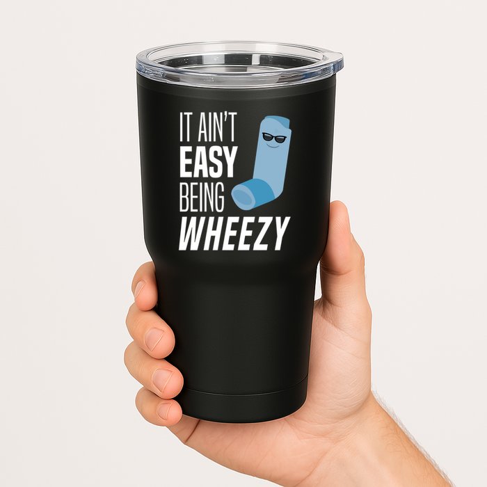 It AinT Easy Being Wheezy Funny Asthma Inhaler Joke Tumbler
