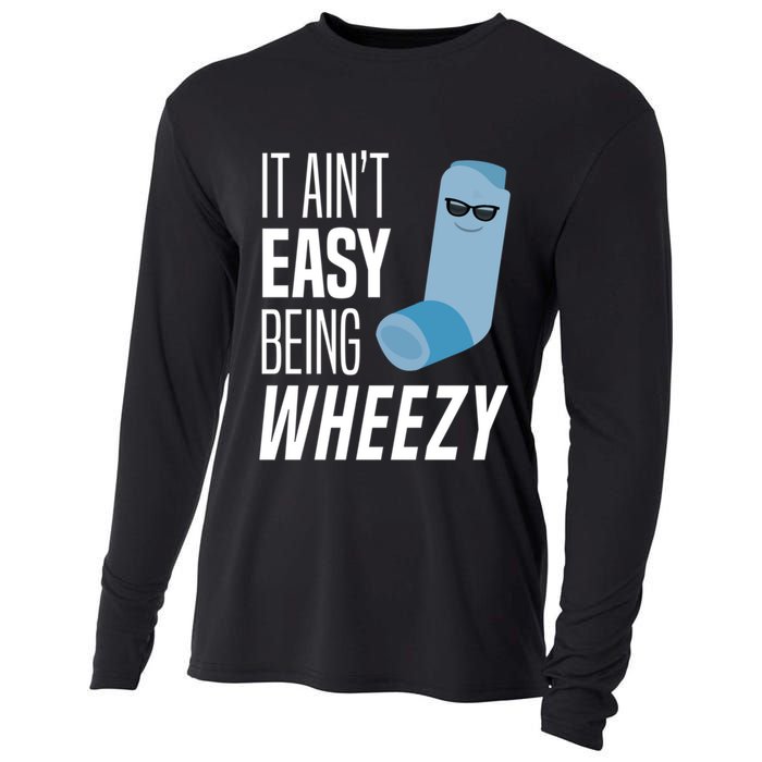 It AinT Easy Being Wheezy Funny Asthma Inhaler Joke Cooling Performance Long Sleeve Crew