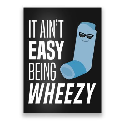 It AinT Easy Being Wheezy Funny Asthma Inhaler Joke Poster