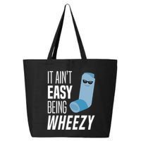 It AinT Easy Being Wheezy Funny Asthma Inhaler Joke 25L Jumbo Tote